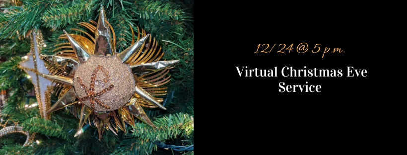 Virtual Christmas Eve Service: 12/24 @ 5 p.m. (Facebook Live and YouTube)